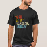 Bruh It's My Grandson's Birthday Funny Vintage Sar T-Shirt<br><div class="desc">Bruh It's My Grandson's Birthday Funny Vintage Sarcastic</div>