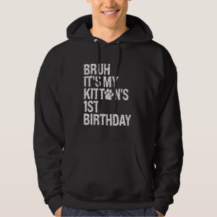 Bruh It's My Kitten's 1st Birthday Cat Meow Lover  Hoodie