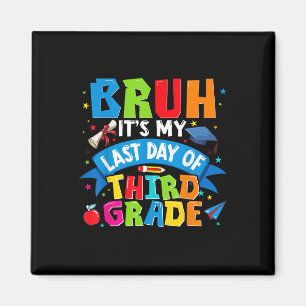 Bruh Its My Last Day Of 3rd Grade Kids Boys Girl G Magnet