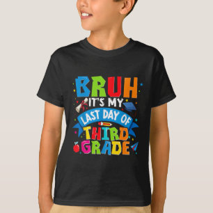Bruh Its My Last Day Of 3rd Grade Kids Boys Girl G T-Shirt