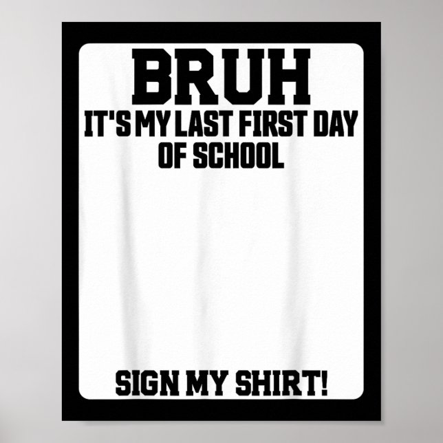 Bruh Its My Last First Day Of School Sign My  (Front)