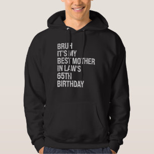 Bruh It's My Mother-In-Law's 65th Birthday Queen C Hoodie