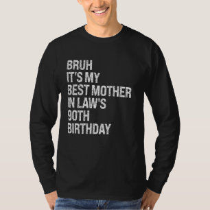 Bruh It's My Mother-In-Law's 90th Birthday Queen C T-Shirt