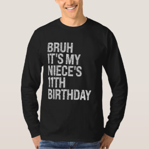 Bruh It's My Niece's 11th Birthday OMG Princess Cr T-Shirt