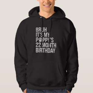 Bruh It's My Puppy's 22-Month Birthday Pet Dog Lov Hoodie