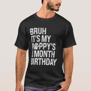 Bruh It's My Puppy's 5-Month Birthday Pet Dog Love T-Shirt