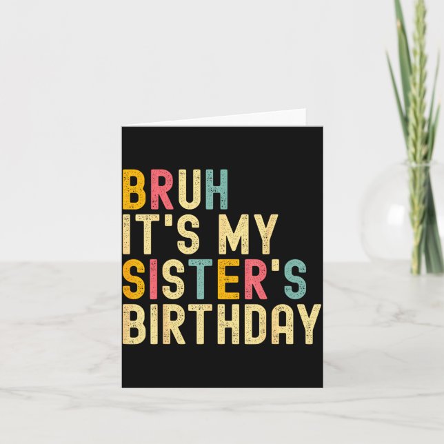 Bruh It's My Sister's Birthday Funny Birthday Brot Card (Front)