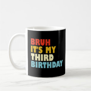 Bruh It's My Third Birthday 3 Year Old Girl Boy Coffee Mug