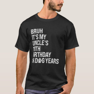 Bruh It's My Uncle's 10th Birthday King In Dog Yea T-Shirt