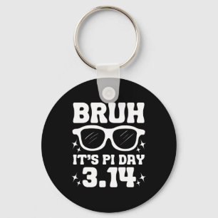 Bruh It's Pi Day 3.14-funny Pi Day Saying Math Tea Key Ring