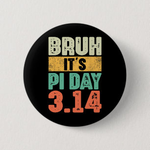 Bruh It's Pi Day 3.14 Pi Number Math Teacher Pi Da 6 Cm Round Badge