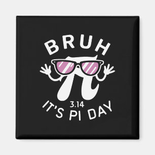 Bruh It's Pi Day 3.14 Pi Symbol With Gles Funny Pi Magnet