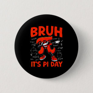 Bruh Its Pi Day 3.14 Symbol Math For Kids Boy Teac 6 Cm Round Badge