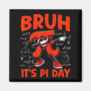 Bruh Its Pi Day 3.14 Symbol Math For Kids Boy Teac Magnet