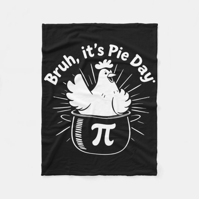 Bruh It's Pie Day Funny Chicken Lovers  Fleece Blanket (Front)