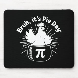 Bruh It's Pie Day Funny Chicken Lovers Mouse Pad