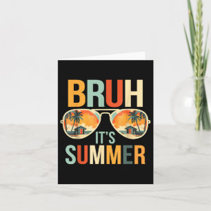 Bruh Its Summer Funny Saying Meme Bro Summer Vacat Card