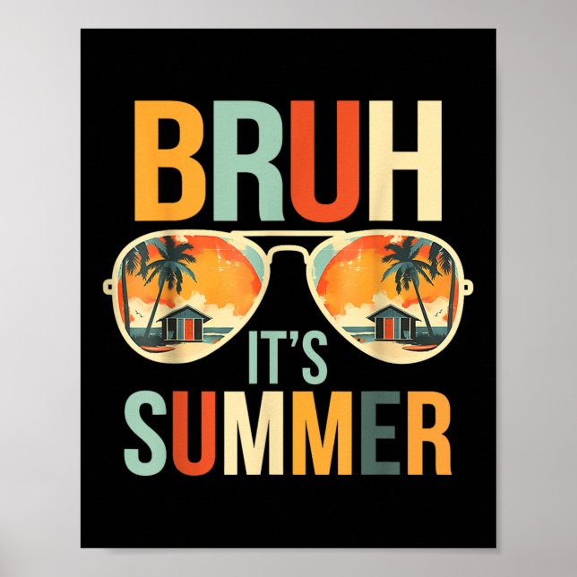 Bruh Its Summer Funny Saying Meme Bro Summer Vacat Poster (Front)