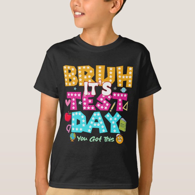 Bruh It's Test Day - Funny School Shirt (Front)