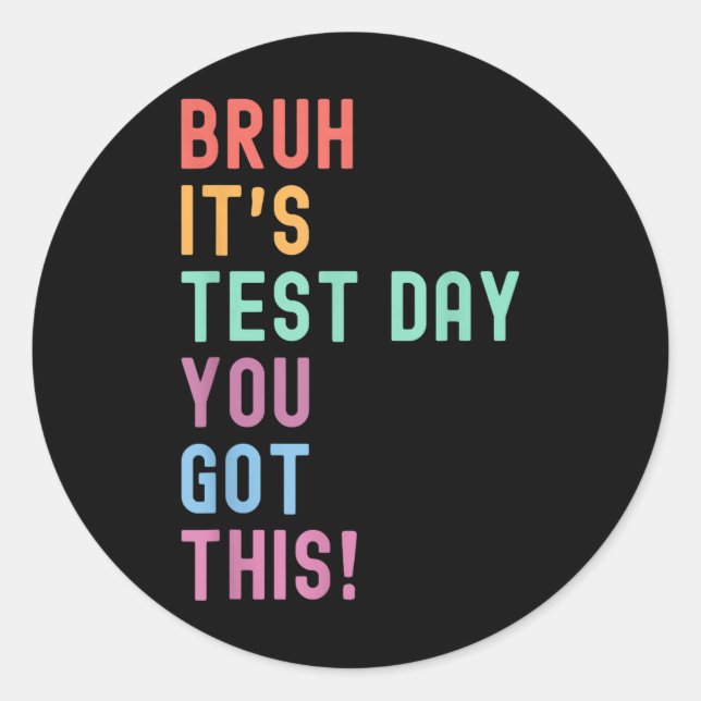 Bruh Its Test Day Testing Shirt Testing Day Teache Classic Round Sticker (Front)