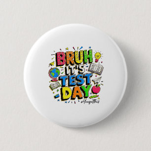 Bruh Its Test Day You Got This Rock The Test  6 Cm Round Badge