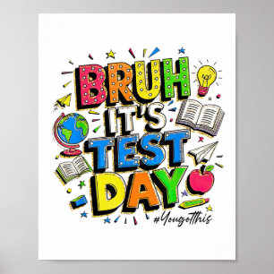 Bruh Its Test Day You Got This Rock The Test  Poster