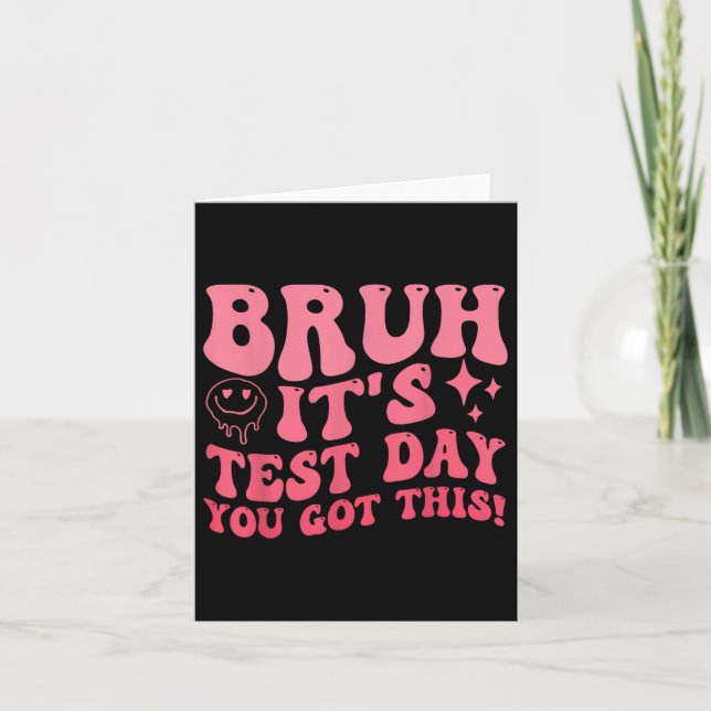 Bruh Its Test Day You Got This Testing Day Teacher Card (Front)