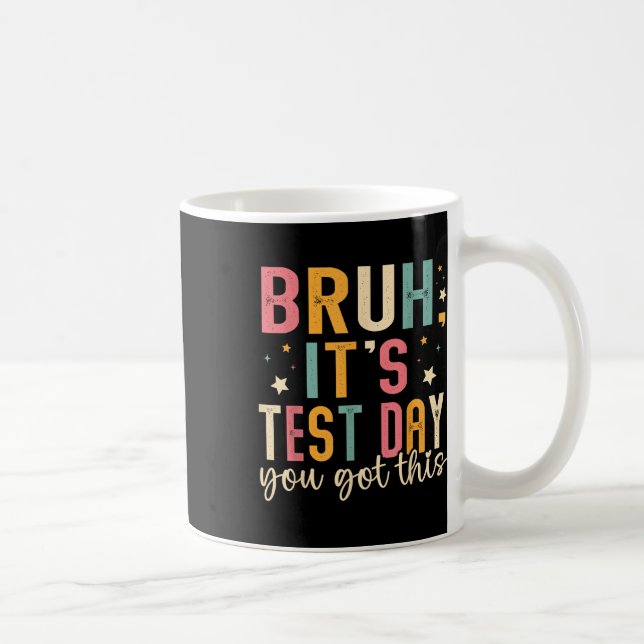 Bruh Its Test Day You Got This Testing Day Teacher Coffee Mug (Right)