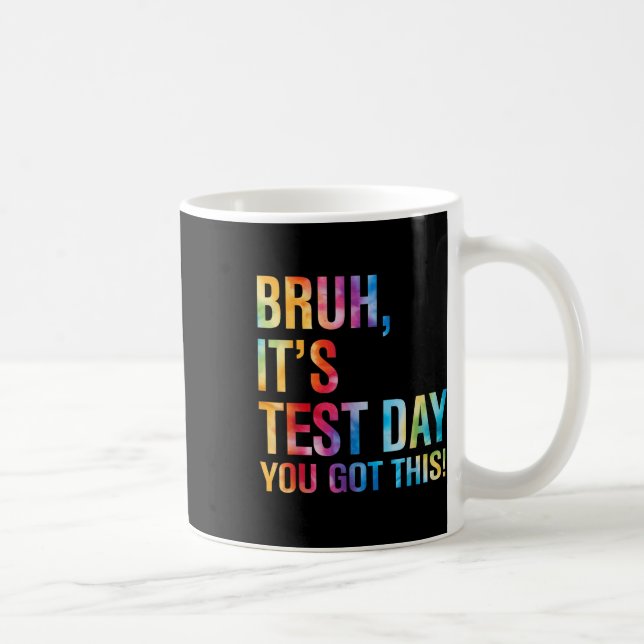 Bruh Its Test Day You Got This Testing Day Teacher Coffee Mug (Right)