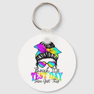 Bruh Its Test Day You Got This Testing Day Teacher Key Ring