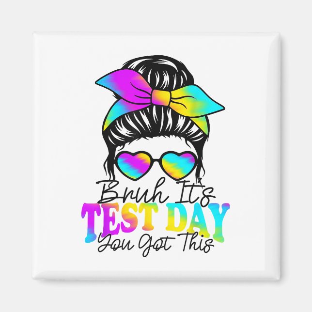Bruh Its Test Day You Got This Testing Day Teacher Magnet (Front)