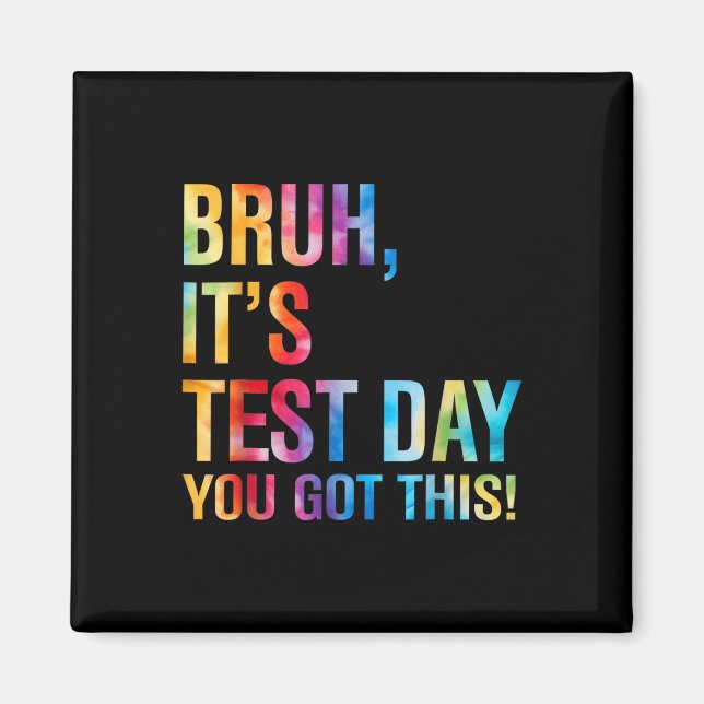 Bruh Its Test Day You Got This Testing Day Teacher Magnet (Front)