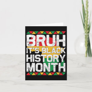 Bruh It's The Black History Month African Melanin Card