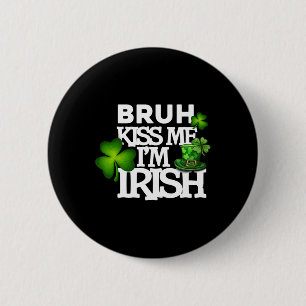 Bruh Kiss Me I'm Irish Apparel 6 Cm Round Badge