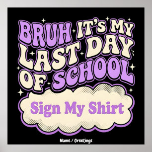 Bruh Last Day of School Sign My Shirt
