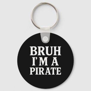 Bruh Lazy Halloween Costume Pretend I'm A Pirate B Key Ring