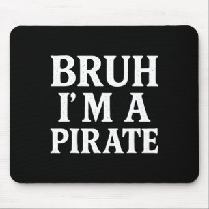 Bruh Lazy Halloween Costume Pretend I'm A Pirate B Mouse Pad