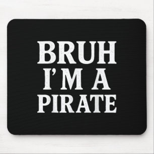 Bruh Lazy Halloween Costume Pretend Im A Pirate Bo Mouse Pad