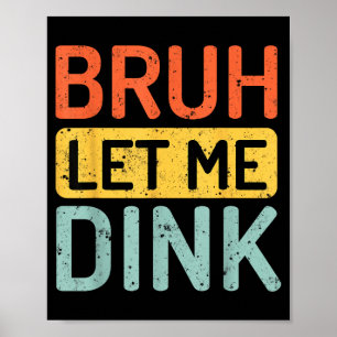 Bruh let dink pickleball distressed retro casual poster