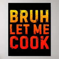 Bruh Let Me Cook Chef Saying Funny Restaurant Meme