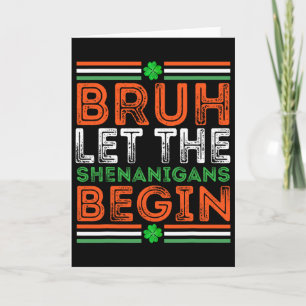 Bruh Let The Shenanigans Begin St Patricks Day Boy Card