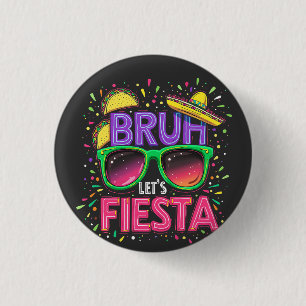 Bruh, Let's Fiesta Cinco De Mayo Mexican Culture 3 Cm Round Badge