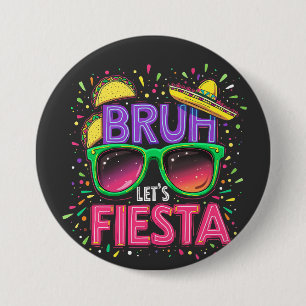Bruh, Let's Fiesta Cinco De Mayo Mexican Culture 7.5 Cm Round Badge
