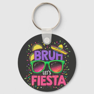 Bruh, Let's Fiesta Cinco De Mayo Mexican Culture Key Ring
