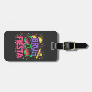 Bruh, Let's Fiesta Cinco De Mayo Mexican Culture Luggage Tag