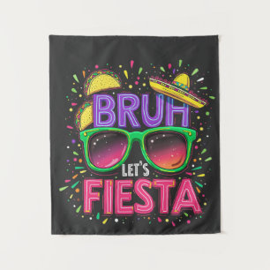 Bruh, Let's Fiesta Cinco De Mayo Mexican Culture Tapestry