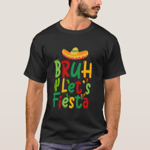 Bruh Let's Fiesta Cinco De Mayo Mexican Party Boys T-Shirt