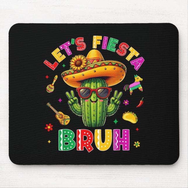 Bruh Lets Fiesta Cinco De Mayo Mexican Party Funny Mouse Pad (Front)