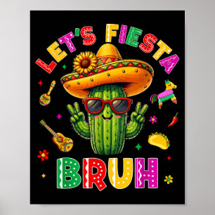 Bruh Lets Fiesta Cinco De Mayo Mexican Party Funny Poster