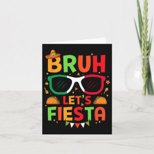 Bruh Let's Fiesta Cinco De Mayo Mexican Party Men Card